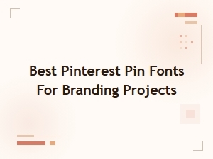 Best Pinterest Pin Fonts for Branding Projects
