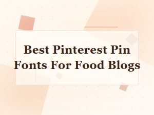 Best Pinterest Pin Fonts for Food Blogs