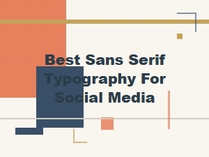 Best Sans Serif Typography for Social Media