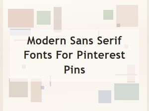 Modern Sans Serif Fonts for Pinterest Pins