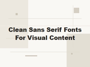 Clean Sans Serif Fonts for Visual Content