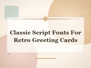 Classic Script Fonts for Retro Greeting Cards