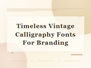 Timeless Vintage Calligraphy Fonts for Branding