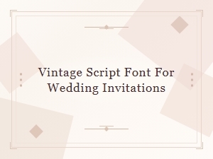 Elegant Vintage Script for Wedding Invitations